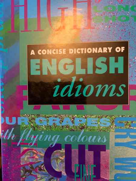 A Concise Dictionary of English Idioms