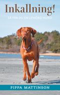 Inkallning! : så får du en lyhörd hund