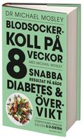 Blodsockerkoll på 8 veckor med Michael Mosley : snabba resultat på både diabetes och övervikt