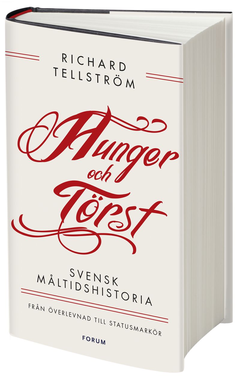Hunger och törst : svensk måltidshistoria från överlevnad till statusmarkör