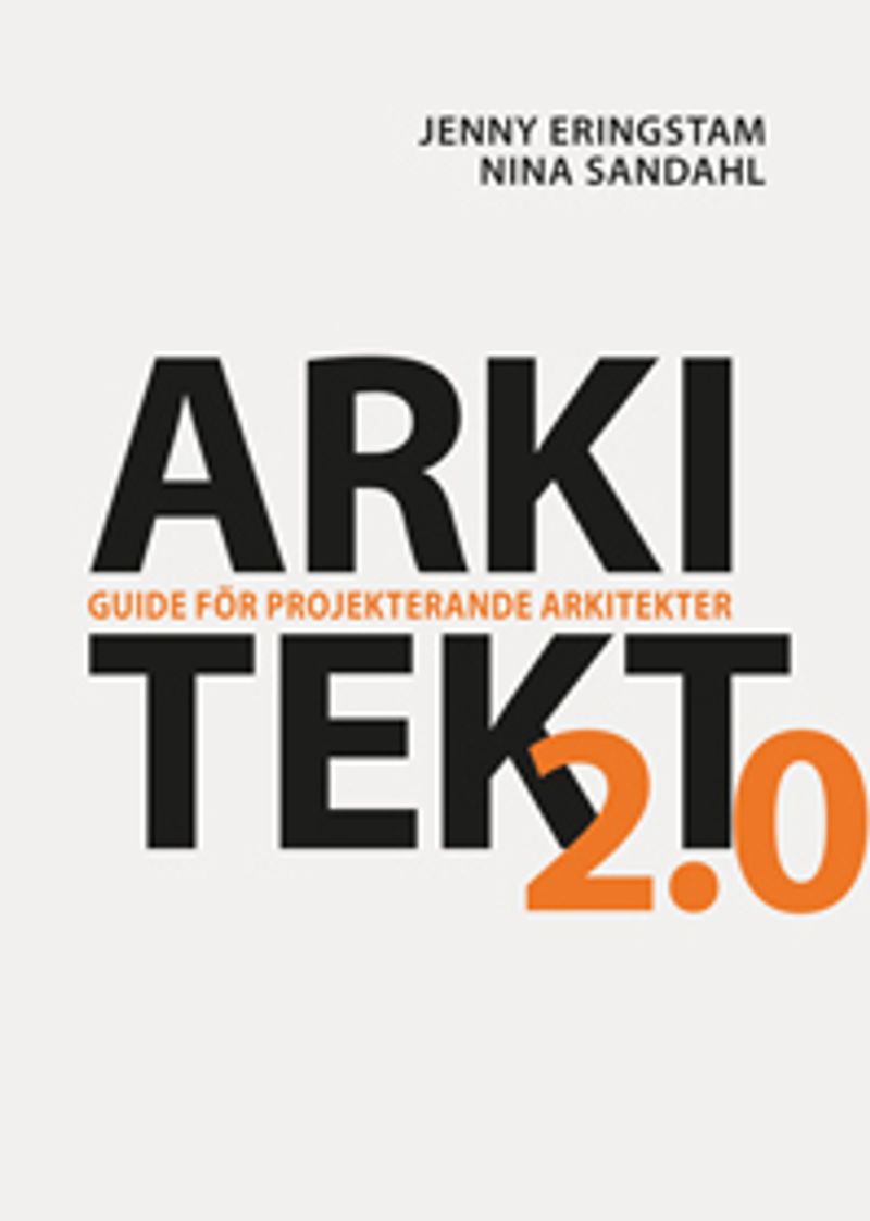 Arkitekt 2.0 : guide för projekterande arkitekter
