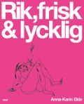 Rik, frisk &amp; lycklig