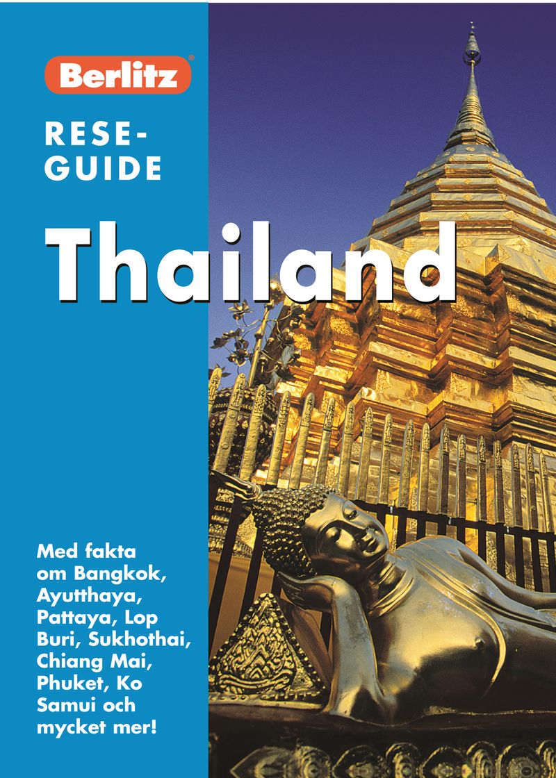 Thailand : med fakta om Bangkok, Ayutthaya, Pattaya, Lop Buri, Sukhothai, Chiang Mai....
