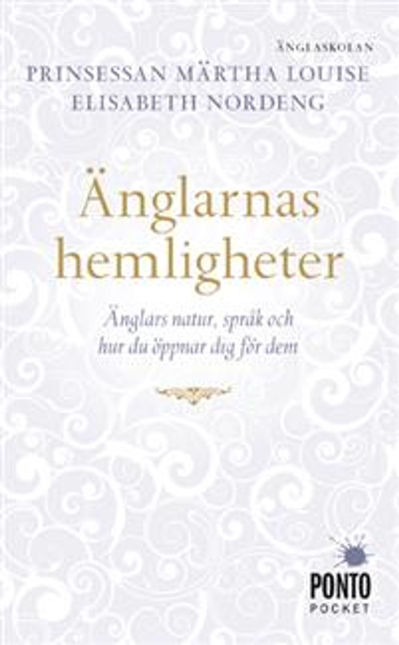 Änglarnas hemligheter : änglars natur, språk och hur du öppnar dig för dem