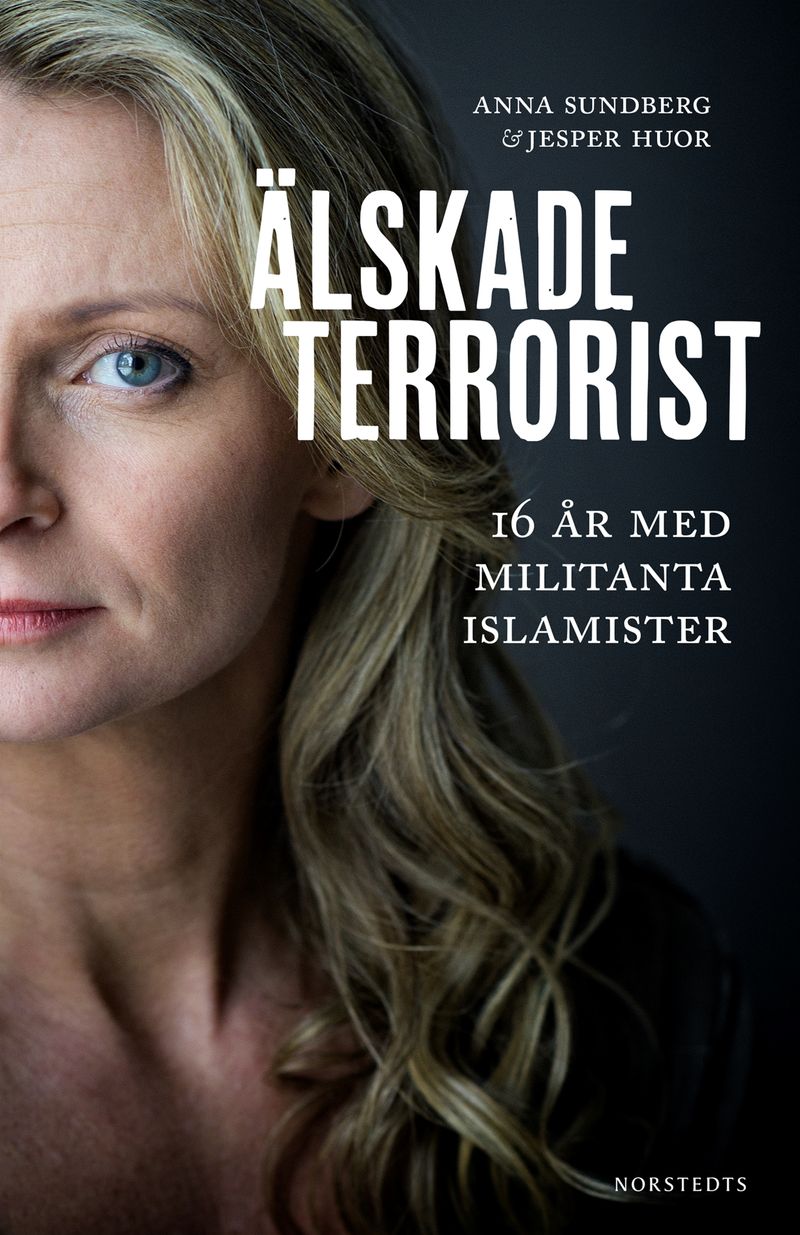 Älskade terrorist : 16 år med militanta islamister