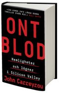 Ont blod : hemligheter och lögner i Silicon Valley