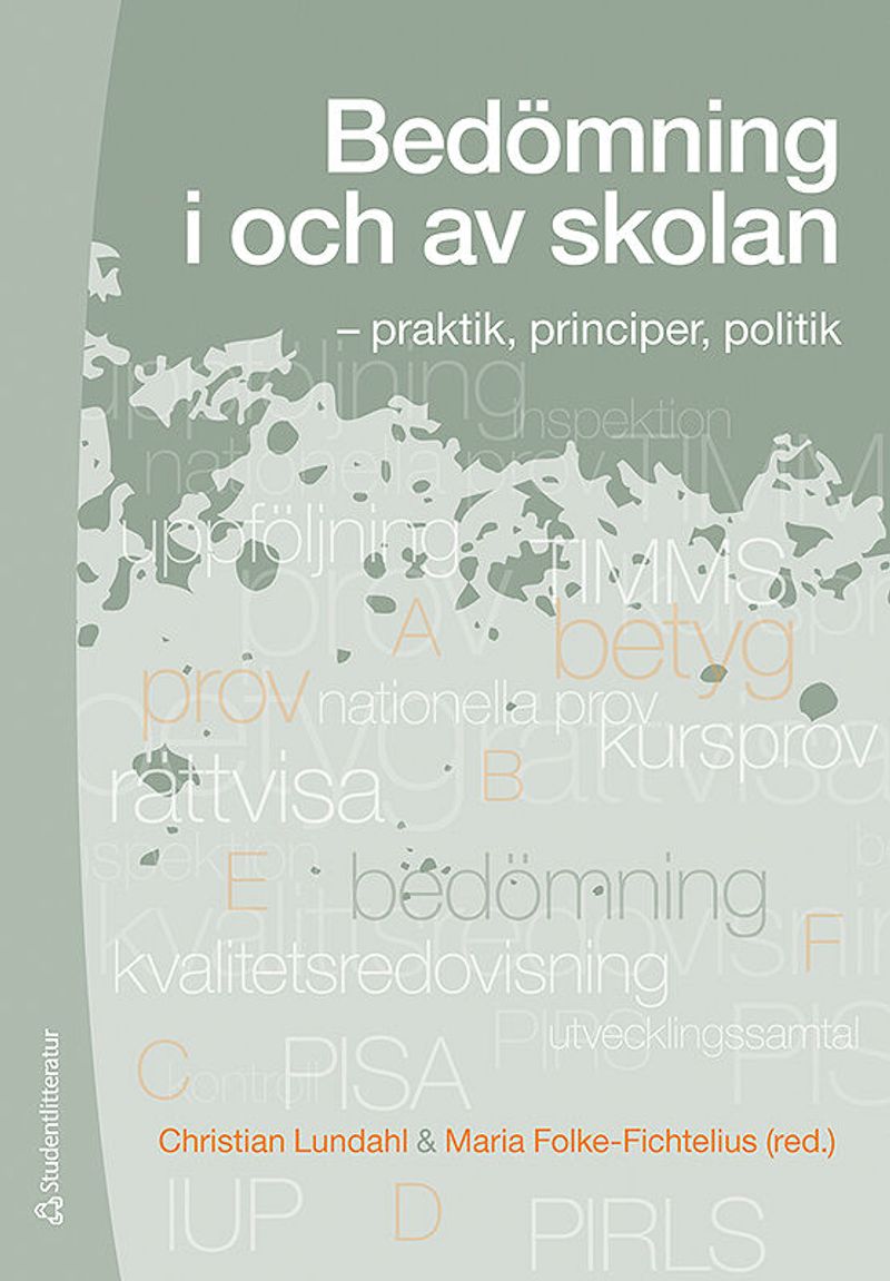 Bedömning i och av skolan - - praktik, principer, politik