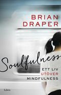 Soulfulness : ett liv utöver mindfulness