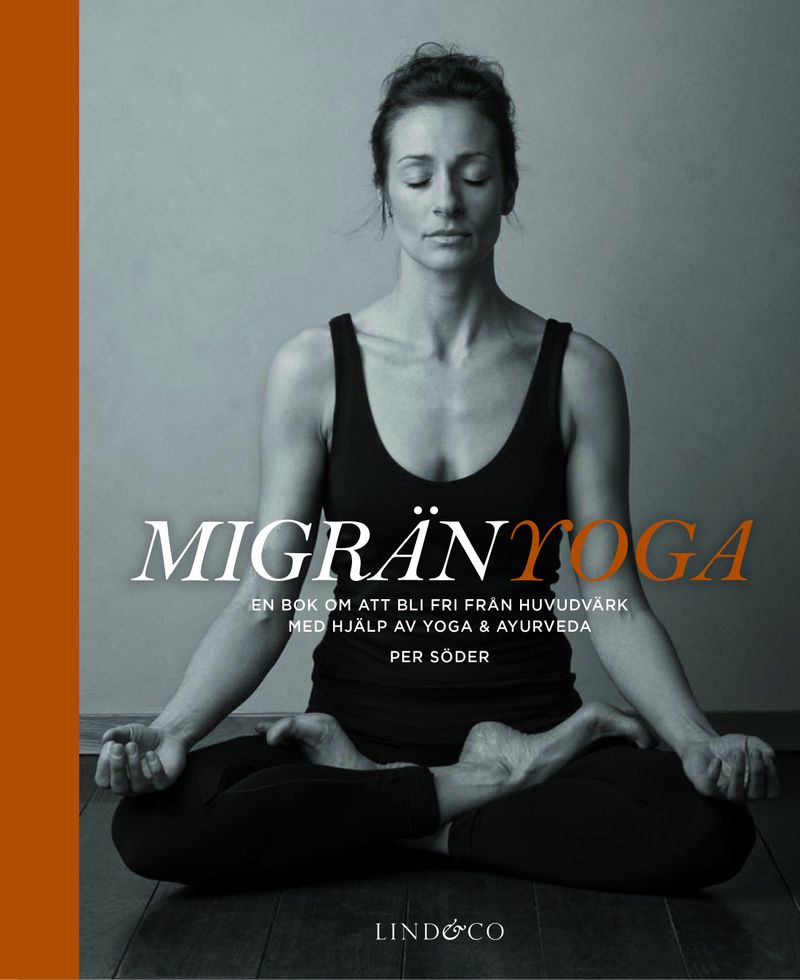 Migränyoga : bli fri från huvudvärk med yoga &amp; ayurveda