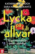 Lycka på fullt allvar : en introduktion till positiv psykologi