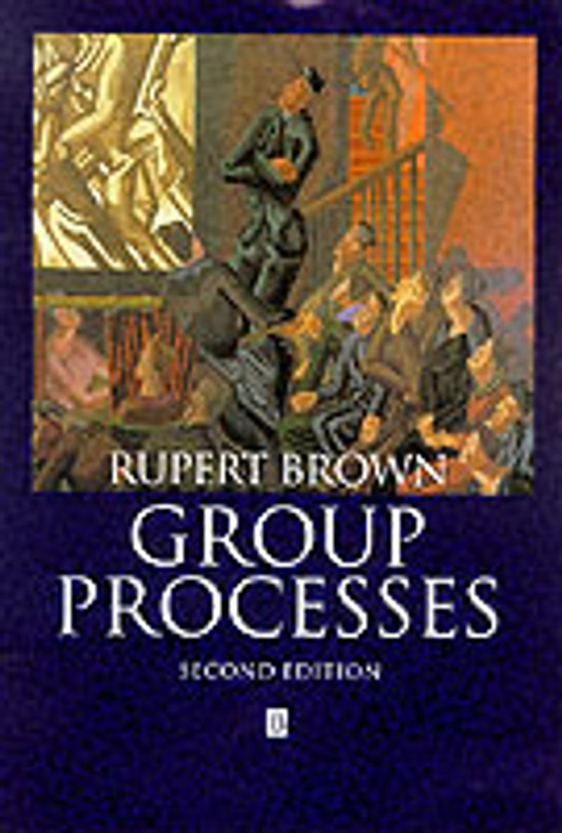 Group Processes: Dynamics Within and Between Groups, 2nd Edition