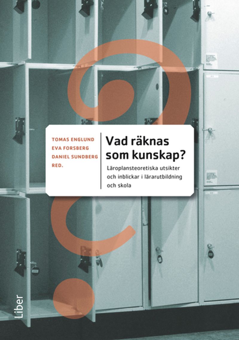Vad räknas som kunskap? : läroplansteoretiska utsikter och inblickar i lärarutbildning och skola