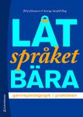 Låt språket bära - genrepedagogik i praktiken