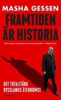 Framtiden är historia : det totalitära Rysslands återkomst