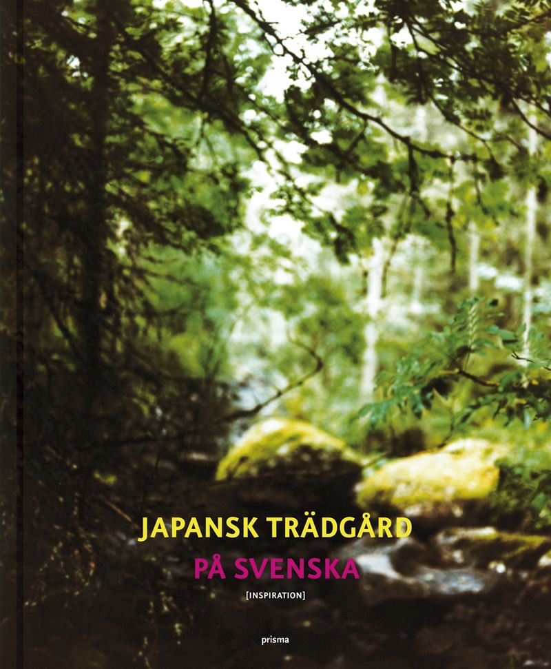 Japansk trädgård på svenska - - en inspirationsbok