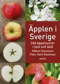 Äpplen i Sverige - 240 äppelsorter i text och bild