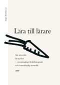 Lära till lärare - Att utveckla läraryrket, vetenskapligt förhållningssätt och vetenskaplig metodik