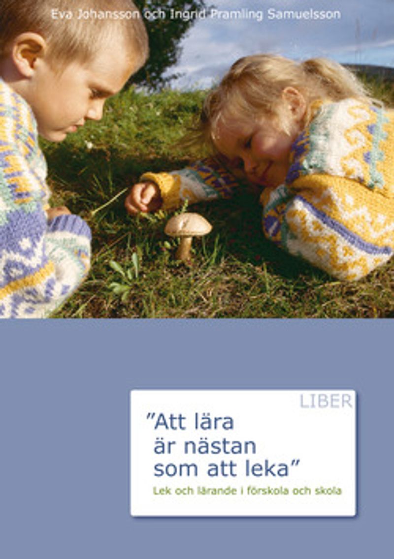 Att lära är nästan som att leka - Lek och lärande i förskolan och skola