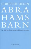 Abrahams barn  : vad skiljer och förenar judendom, kristendom och islam?