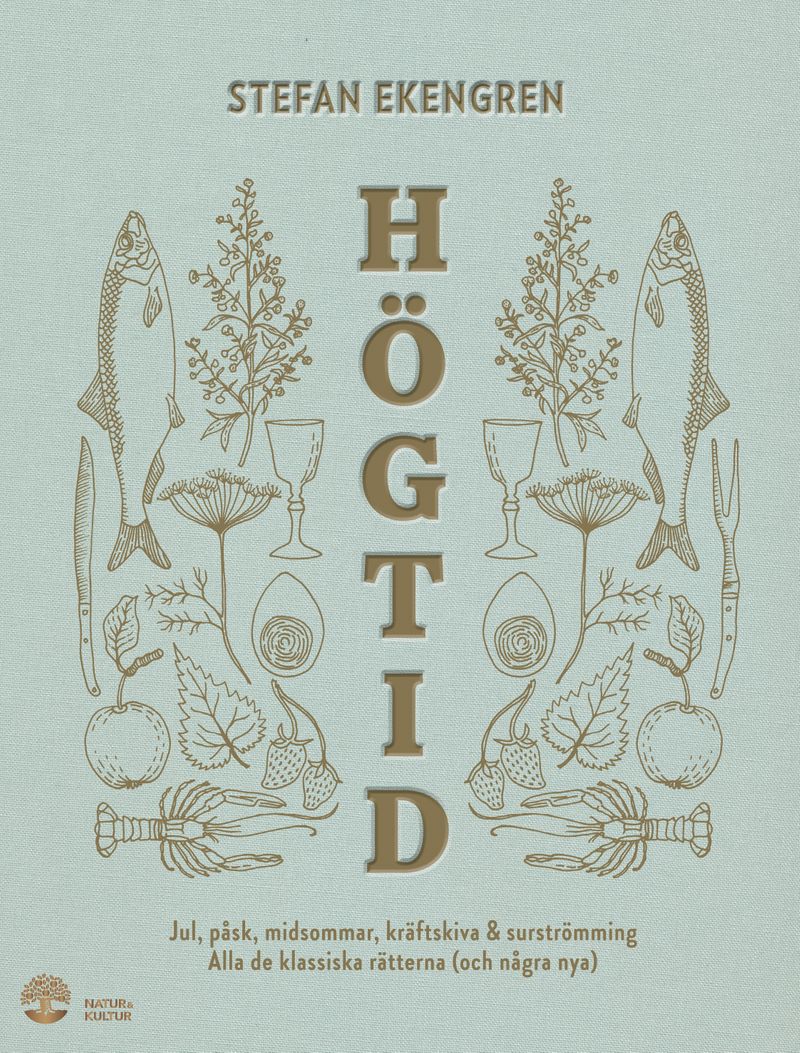 Högtid : jul, påsk, midsommar, kräftor &amp; surströmming : alla de klassiska rätterna (och några nya)