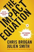 The Impact Equation-Are You Making Things Happen or Just Making Noise?