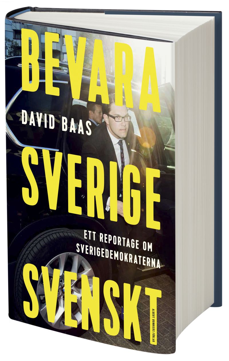 Bevara Sverige svenskt : ett reportage om Sverigedemokraterna