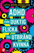 Adhd : från duktig flicka till utbränd kvinna
