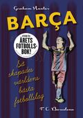 Barca : så skapades världens bästa fotbollslag
