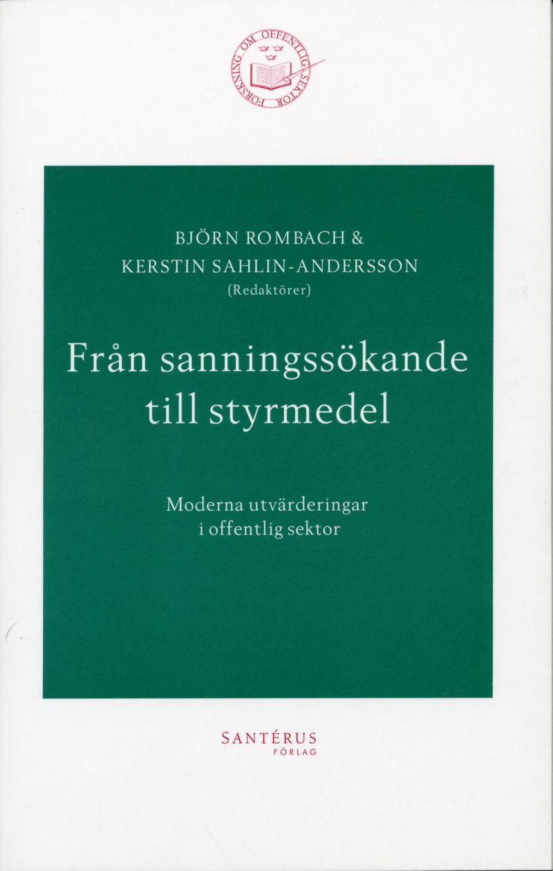 Från sanningssökande till styrmedel - Moderna utvärderingar i offentlig sek