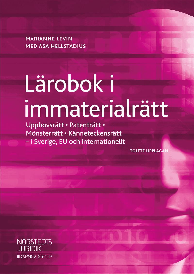 Lärobok i immaterialrätt : upphovsrätt, patenträtt, mönsterrätt, känneteckensrätt i Sverige, EU och internationellt