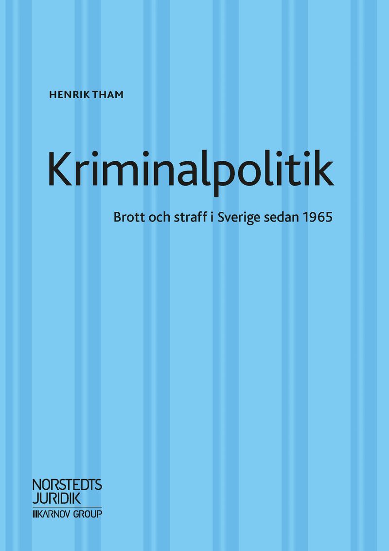 Kriminalpolitik : brott &amp; straff i Sverige sedan 1965