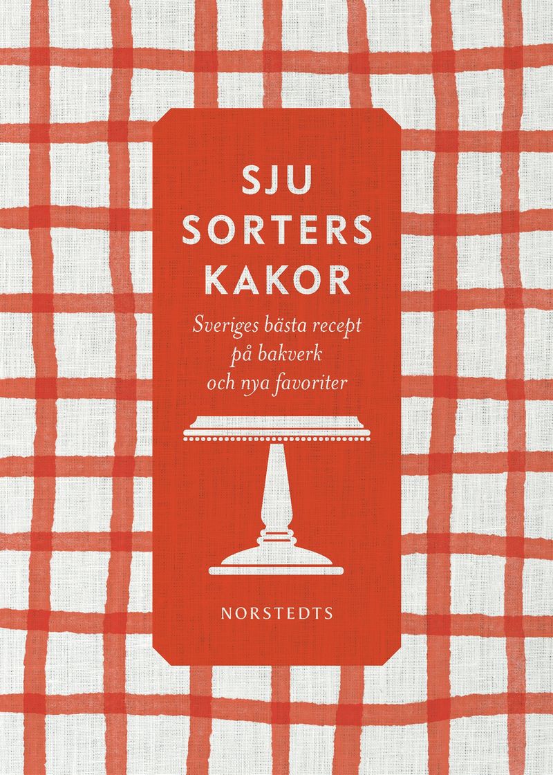Sju sorters kakor : Sveriges bästa recept på klassiska bakverk och nya favoriter