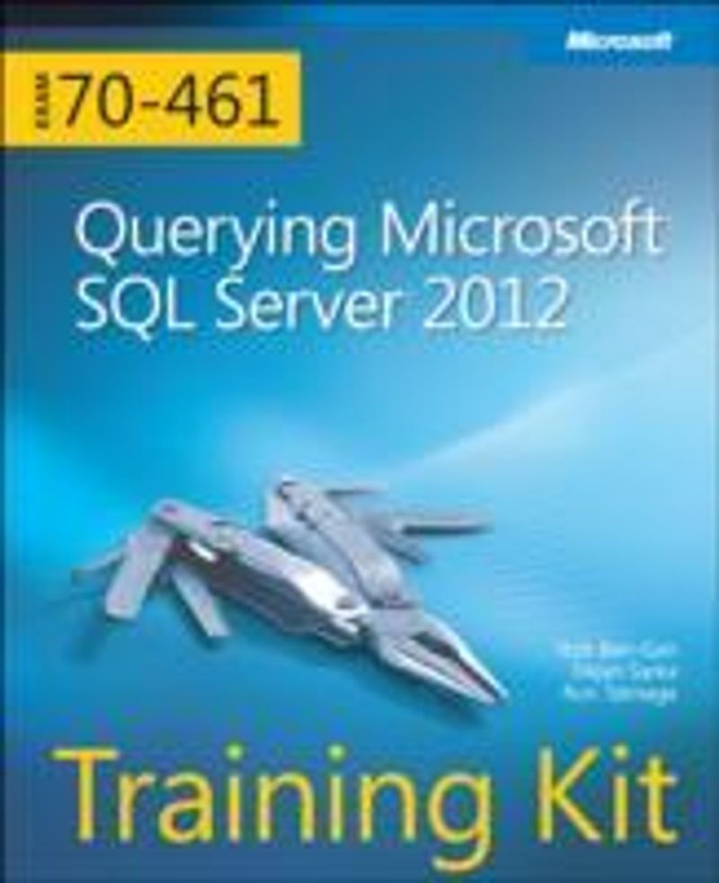 Training Kit (Exam 70-461): Querying Microsoft SQL Server 2012