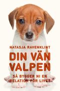 Din vän valpen : så bygger ni en relation för livet