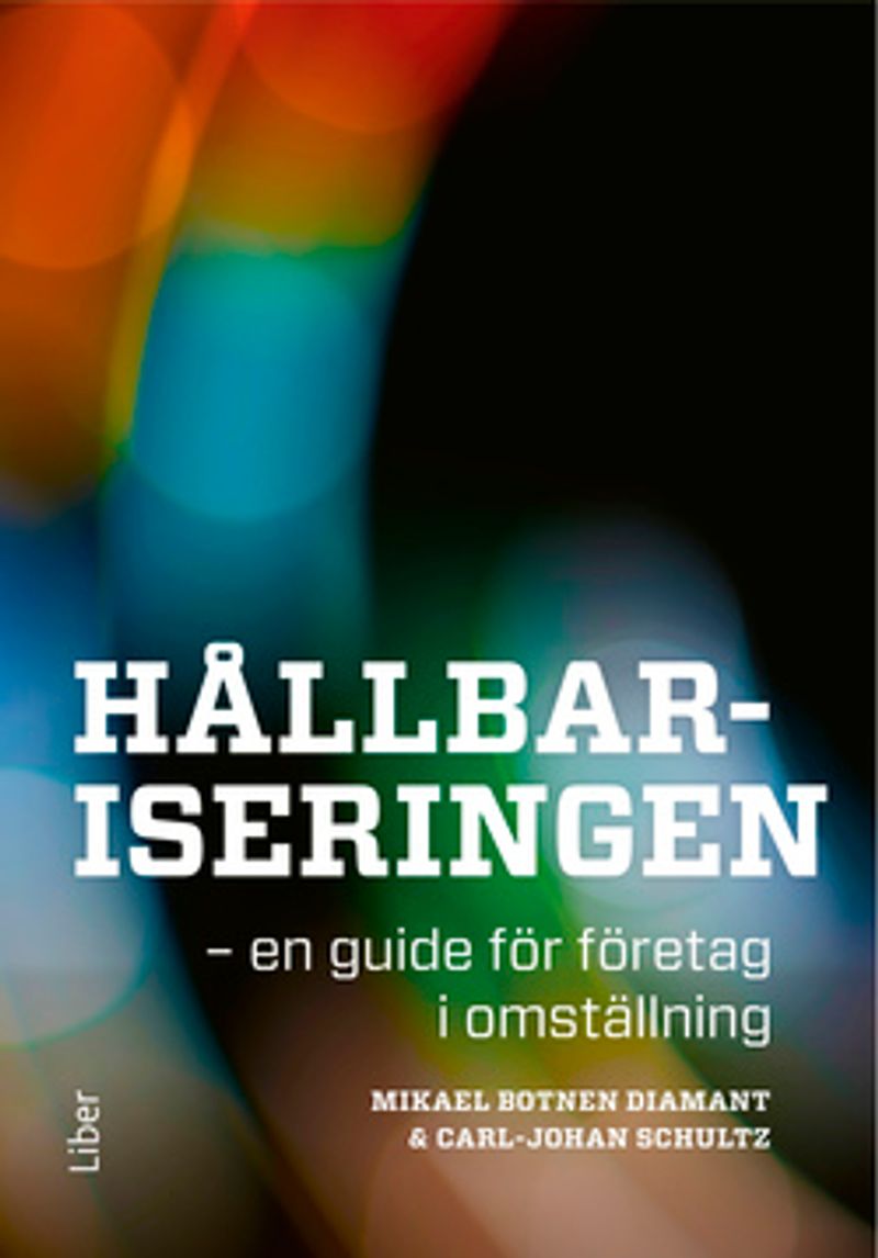 Hållbariseringen  : en guide för företag i omställning