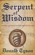 Serpent of Wisdom : And Other Essays On Western Occultism