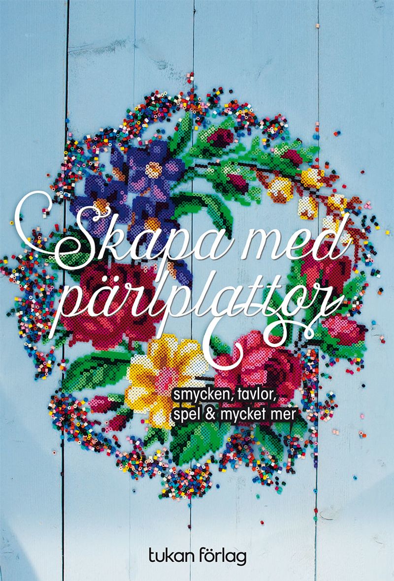 Skapa med pärlplattor : smycken, tavlor,spel &amp; mycket mer