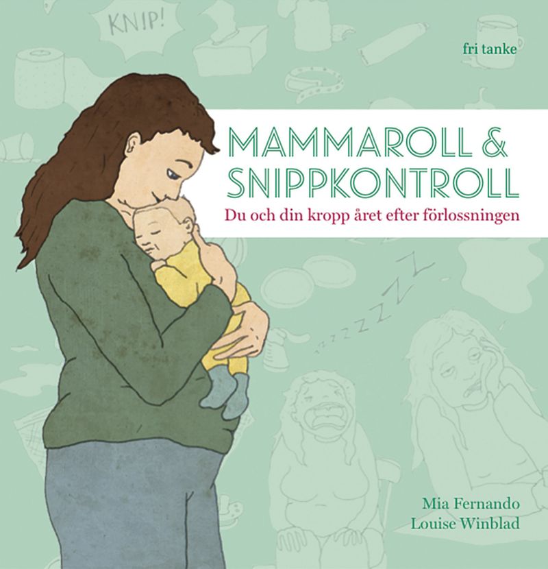 Mammaroll &amp; snippkontroll : du och din kropp året efter förlossningen