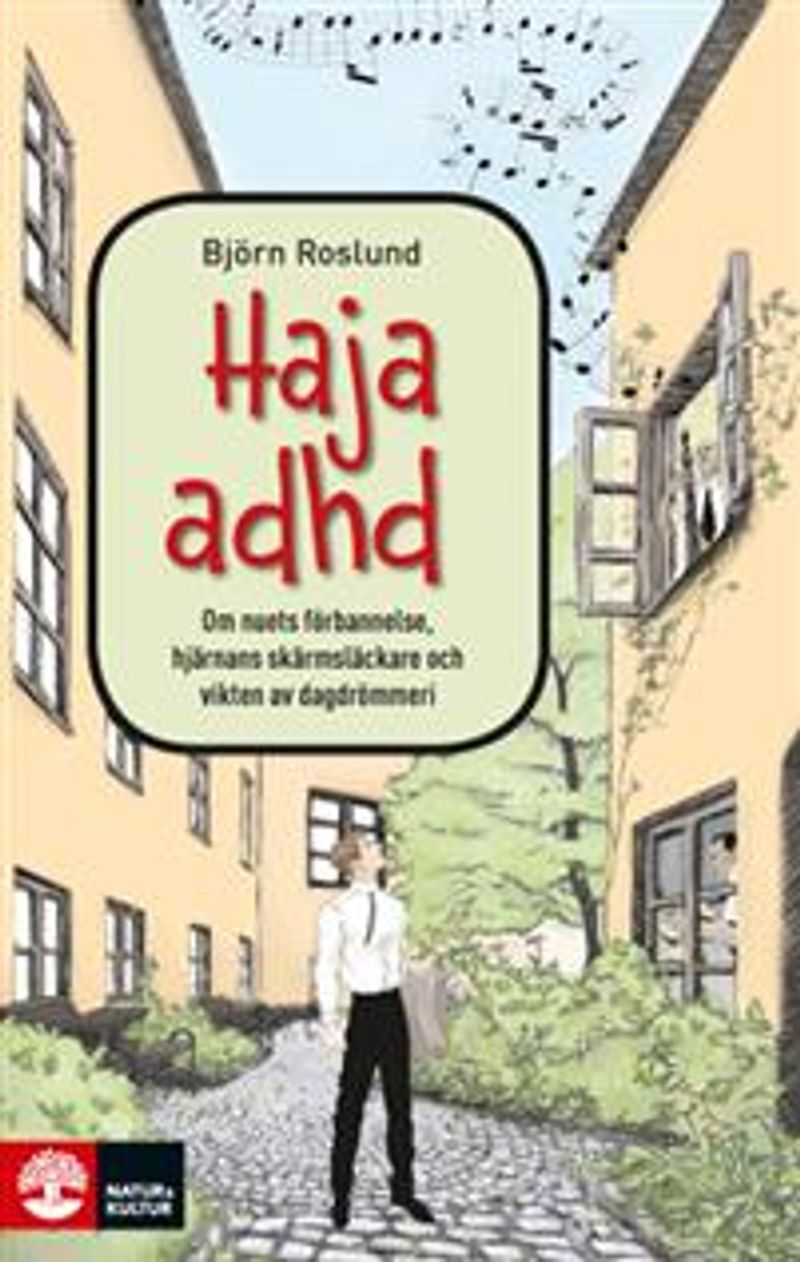 Haja ADHD : Om nuets förbannelse, hjärnans skärmsläckare och vikten av dagd