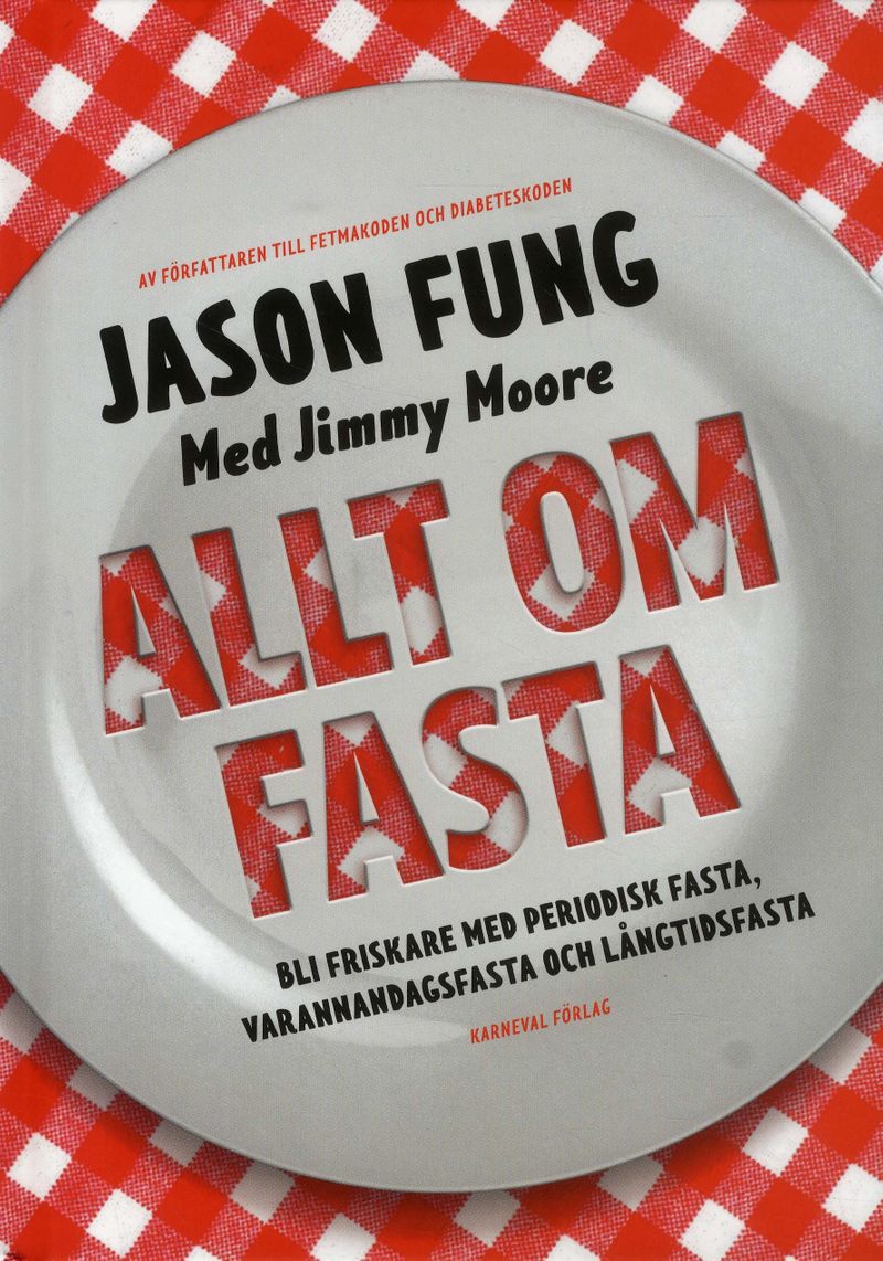 Allt om fasta : Bli friskare med periodisk fasta, varannandagsfasta och lån