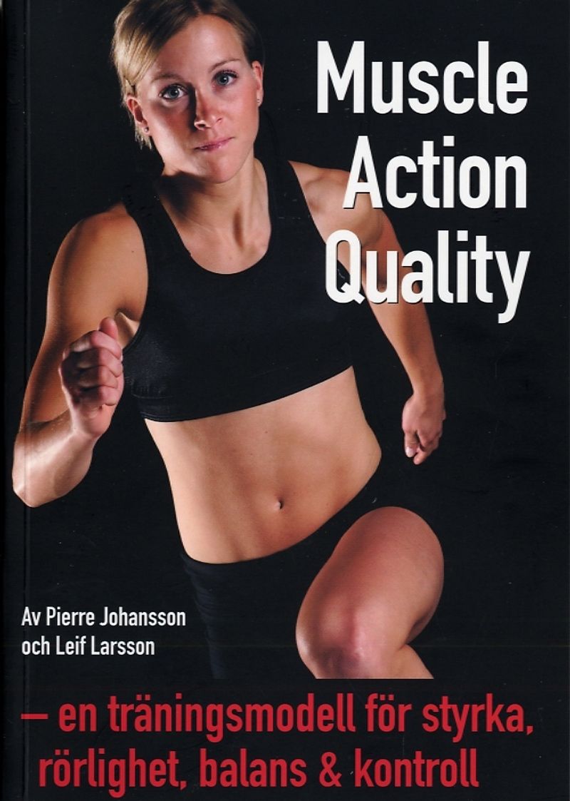 Muscle Action Quality : en träningsmodell för styrka, rörlighet, balans &amp; kontroll