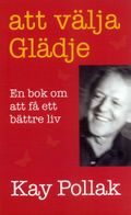 Att välja glädje - En bok om att få ett bättre liv
