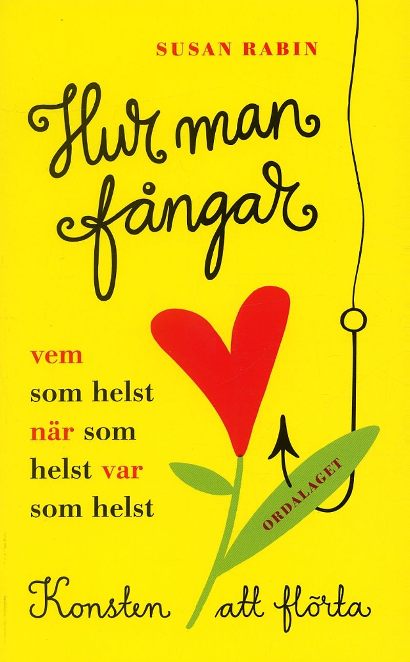 Hur man fångar vem som helst, när som helst, var som helst : konsten att flörta